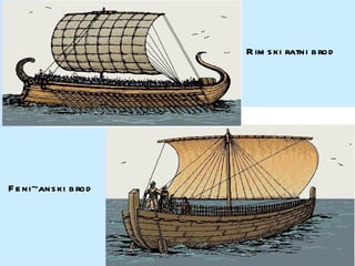 R im s ki ratni b rod




F e ni~ans ki b rod
 