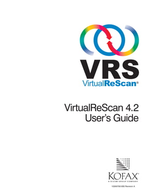 VirtualReScan 4.2
     User’s Guide




          10300700-000 Revision A
 