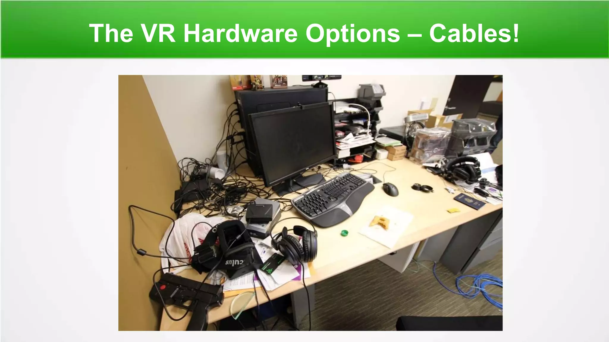 The VR Hardware Options – Cables!
 