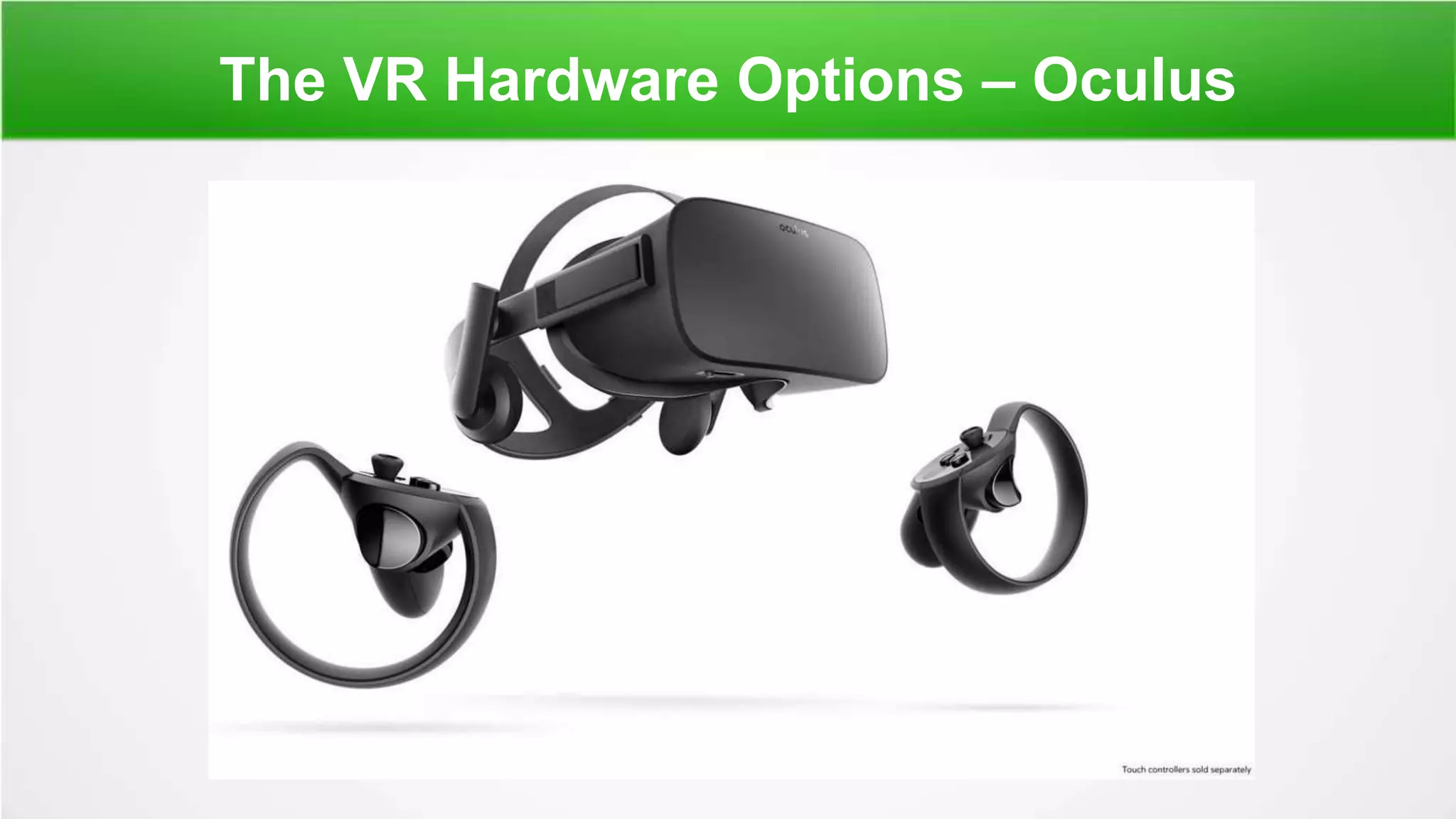 The VR Hardware Options – Oculus
 