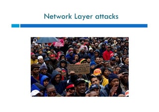 Network Layer attacks
 