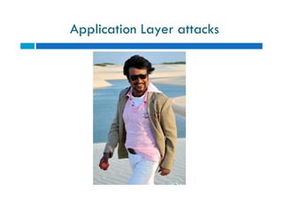 Application Layer attacks
 