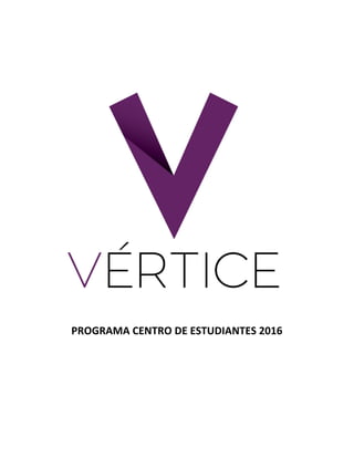  
	
  
	
  
	
  
	
  
	
  
	
  
	
  
	
  
	
  
	
  
	
  
	
  
	
  
	
  
	
  
	
  
	
  
	
  
	
  
	
  
	
  
	
  
	
  
	
  
	
  
	
  
	
  
	
  
	
  
PROGRAMA	
  CENTRO	
  DE	
  ESTUDIANTES	
  2016	
  
	
  
	
  
	
  
	
  
	
  
	
  
	
  
	
  
 