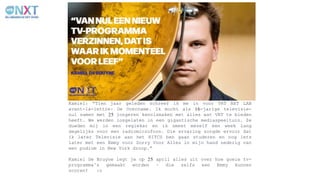 Kamiel: “Tien jaar geleden schreef ik me in voor VRT NXT LAB
avant-la-lettre: De Overname. Ik mocht als 16-jarige televisie-
nul samen met 25 jongeren kennismaken met alles wat VRT te bieden
heeft. We werden losgelaten in een gigantische mediaspeeltuin. Ze
duwden mij in een regiekar en ik smeet mezelf een week lang
dagelijks voor een radiomicrofoon. Die ervaring zorgde ervoor dat
ik later Televisie aan het RITCS ben gaan studeren en nog iets
later met een Emmy voor Sorry Voor Alles in mijn hand nederig van
een podium in New York droop.”
Kamiel De Bruyne legt je op 25 april alles uit over hoe goeie tv-
programma’s gemaakt worden – die zelfs een Emmy kunnen
scoren! :o
 