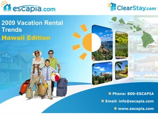 2009 Vacation Rental  Trends Hawaii Edition ,[object Object],[object Object],[object Object]