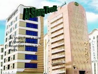 Al Sharq Front Al Sharq Front is one of Sharjah’s most developed hotels in years.  