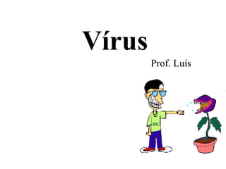 Vírus Prof. Luís  