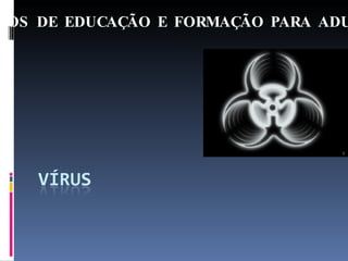 CURSOS DE EDUCAÇÃO E FORMAÇÃO PARA ADULTOS 