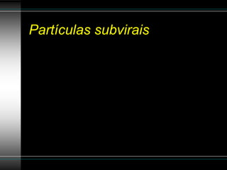 Partículas subvirais
 