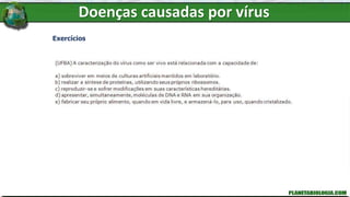 Doenças causadas por vírus
Exercícios
 