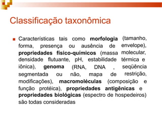 Classificação taxonômica
■ Características tais como morfologia
forma, presença ou ausência de
propriedades físico-químico...