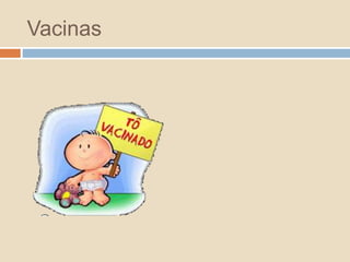 Vacinas 
 