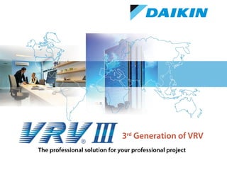 The professional solution for your professional project
3rd
Generation of VRV
 