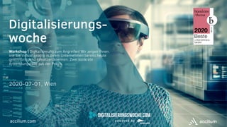 accilium.com
Digitalisierungs-
woche
Workshop | Digitalisierung zum Angreifen! Wir zeigen Ihnen,
wie Sie Virtual Reality in Ihrem Unternehmen bereits heute
gewinnbringend einsetzen koennen. Zwei konkrete
Anwendungsfälle aus der Praxis.
2020-07-01, Wien
 
