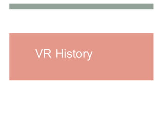 VR History
 