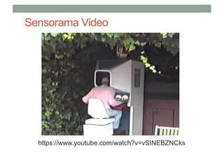 Sensorama Video
https://www.youtube.com/watch?v=vSINEBZNCks
 