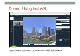 Demo - Using InstaVR
https://www.youtube.com/watch?v=M2C8vDL0YeA
 