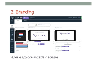 2. Branding
• Create app icon and splash screens
 