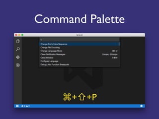 Command Palette
⌘+⇧+P
 