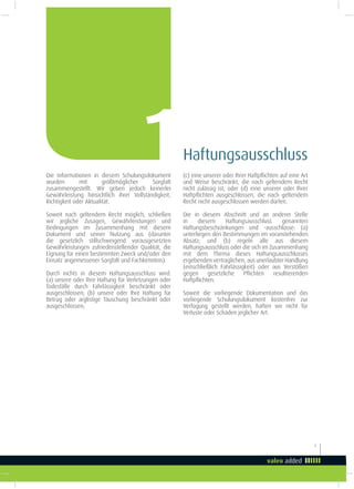 Haftungsausschluss
3
Die Informationen in diesem Schulungsdokument
wurden mit größtmöglicher Sorgfalt
zusammengestellt. Wir geben jedoch keinerlei
Gewährleistung hinsichtlich ihrer Vollständigkeit,
Richtigkeit oder Aktualität.
Soweit nach geltendem Recht möglich, schließen
wir jegliche Zusagen, Gewährleistungen und
Bedingungen im Zusammenhang mit diesem
Dokument und seiner Nutzung aus (darunter
die gesetzlich stillschweigend vorausgesetzten
Gewährleistungen zufriedenstellender Qualität, die
Eignung für einen bestimmten Zweck und/oder den
Einsatz angemessener Sorgfalt und Fachkenntnis).
Durch nichts in diesem Haftungsausschluss wird:
(a) unsere oder Ihre Haftung für Verletzungen oder
Todesfälle durch Fahrlässigkeit beschränkt oder
ausgeschlossen; (b) unsere oder Ihre Haftung für
Betrug oder arglistige Täuschung beschränkt oder
ausgeschlossen;
(c) eine unserer oder Ihrer Haftplichten auf eine Art
und Weise beschränkt, die nach geltendem Recht
nicht zulässig ist; oder (d) eine unserer oder Ihrer
Haftplichten ausgeschlossen, die nach geltendem
Recht nicht ausgeschlossen werden dürfen.
Die in diesem Abschnitt und an anderer Stelle
in diesem Haftungsausschluss genannten
Haftungsbeschränkungen und -ausschlüsse: (a)
unterliegen den Bestimmungen im voranstehenden
Absatz; und (b) regeln alle aus diesem
Haftungsausschluss oder die sich im Zusammenhang
mit dem Thema dieses Haftungsausschlusses
ergebenden vertraglichen, aus unerlaubter Handlung
(einschließlich Fahrlässigkeit) oder aus Verstößen
gegen gesetzliche Plichten resultierenden
Haftplichten.
Soweit die vorliegende Dokumentation und das
vorliegende Schulungsdokument kostenfrei zur
Verfügung gestellt werden, haften wir nicht für
Verluste oder Schäden jeglicher Art.
1
 