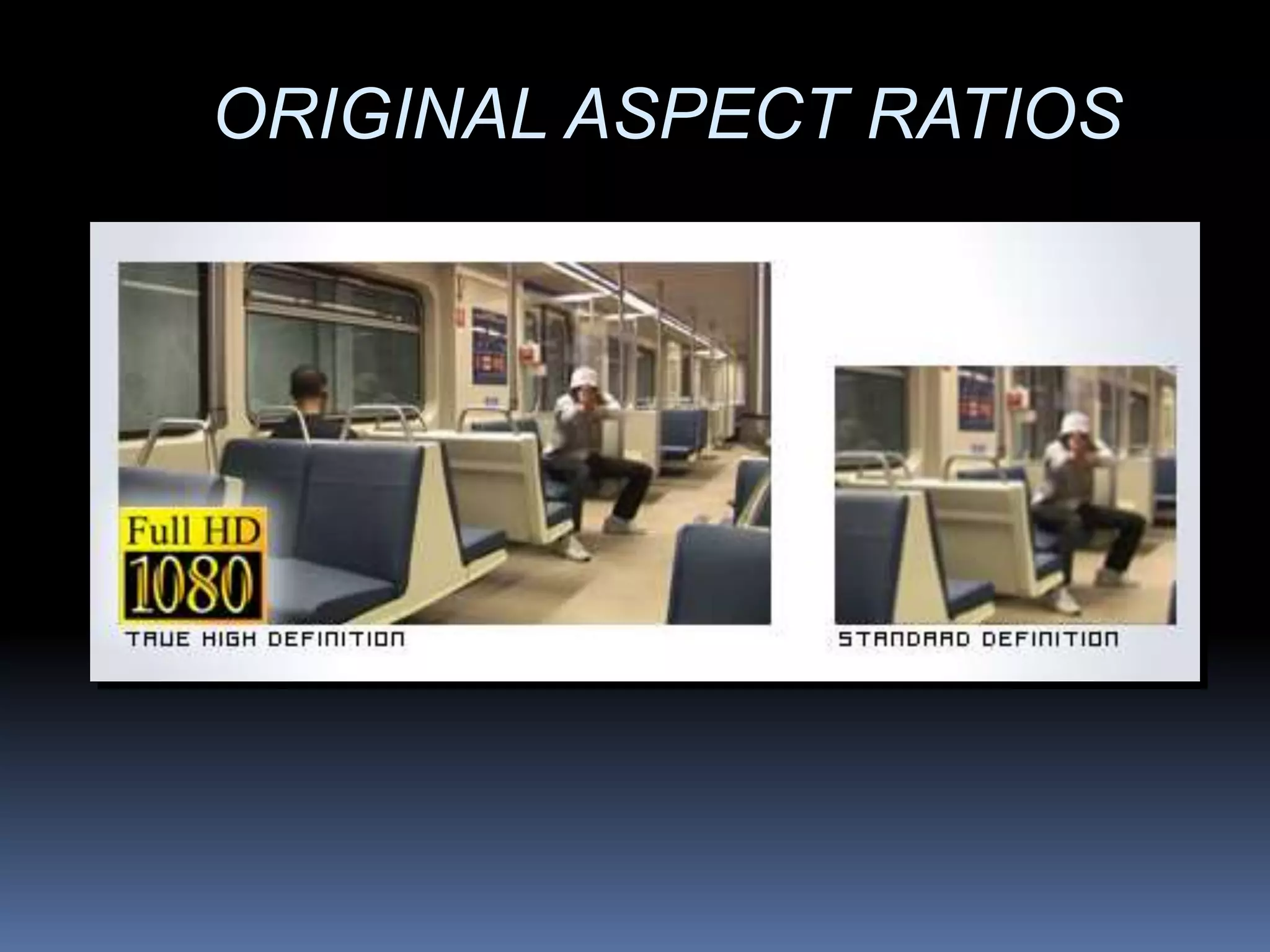 ORIGINAL ASPECT RATIOS
 