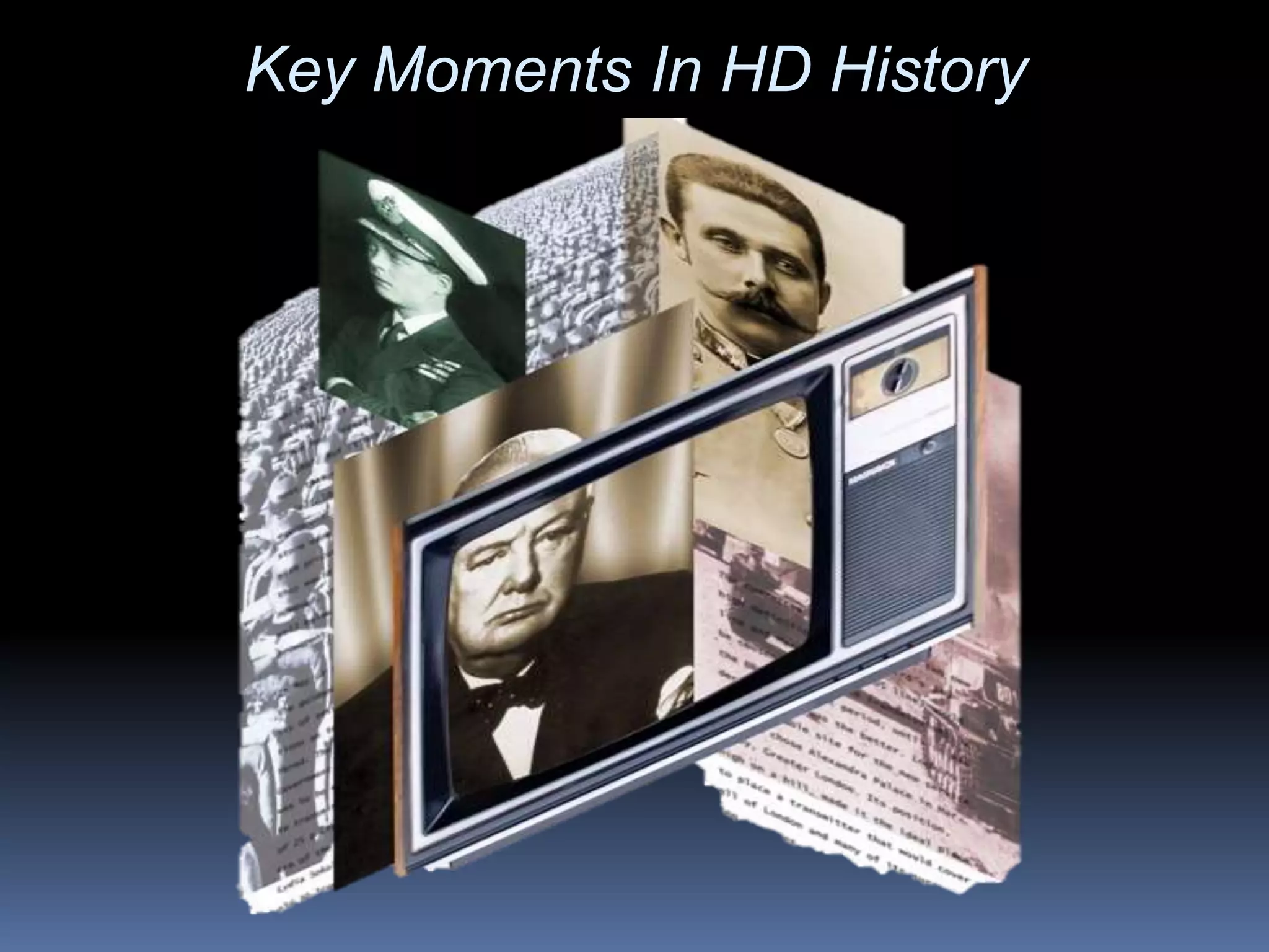 Key Moments In HD History
 
