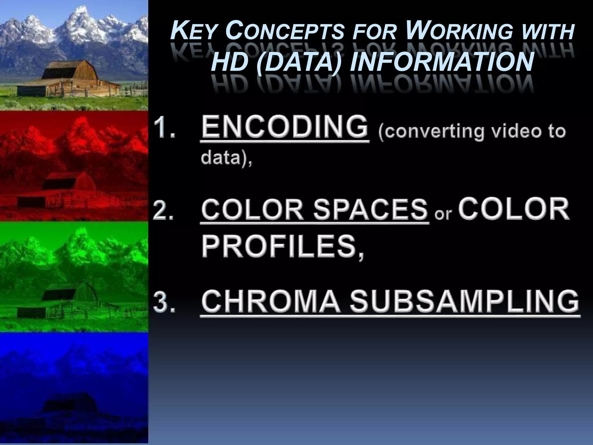 KEY CONCEPTS FOR WORKING WITH
HD (DATA) INFORMATION
 