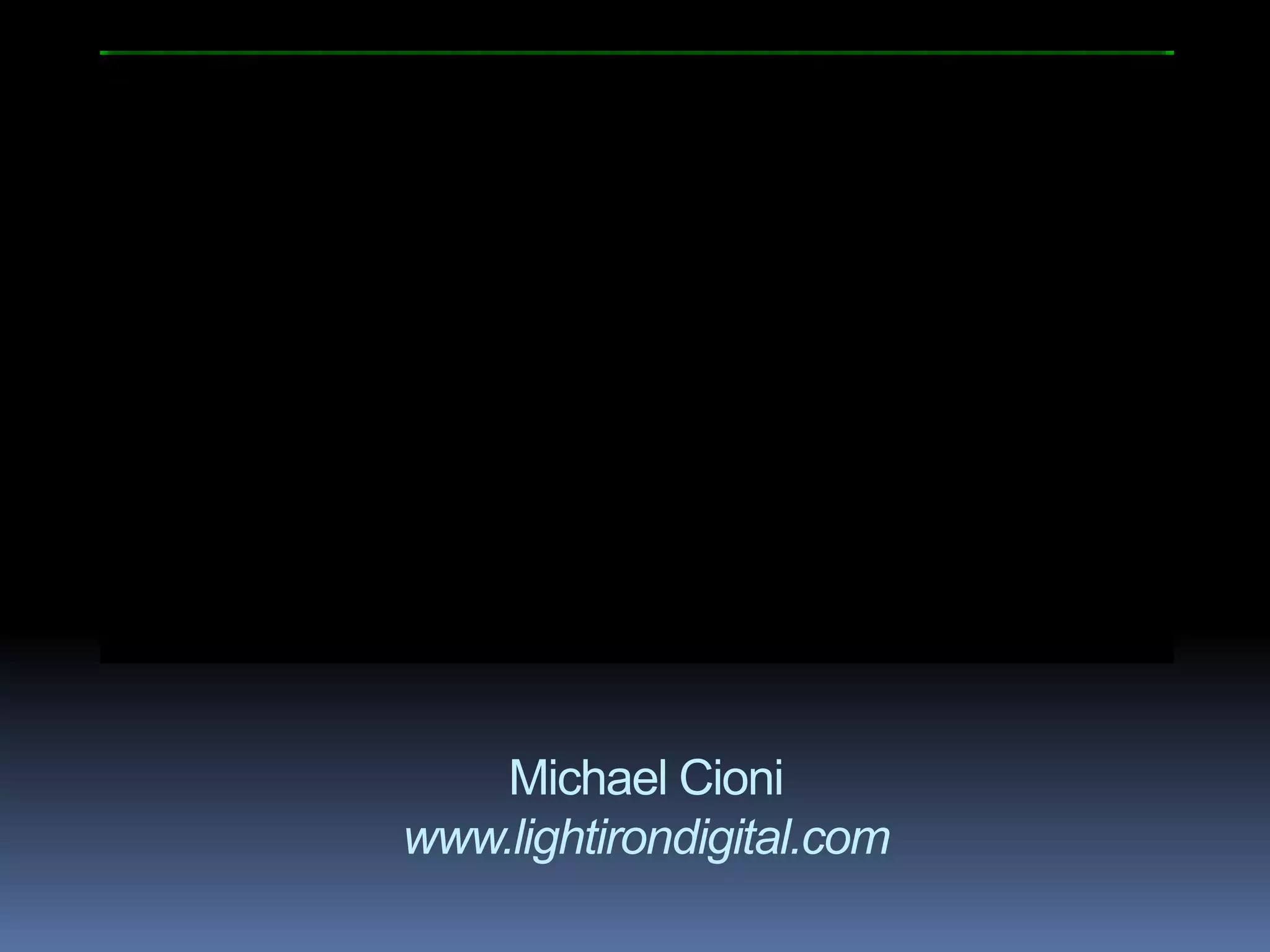 Michael Cioni
www.lightirondigital.com
 