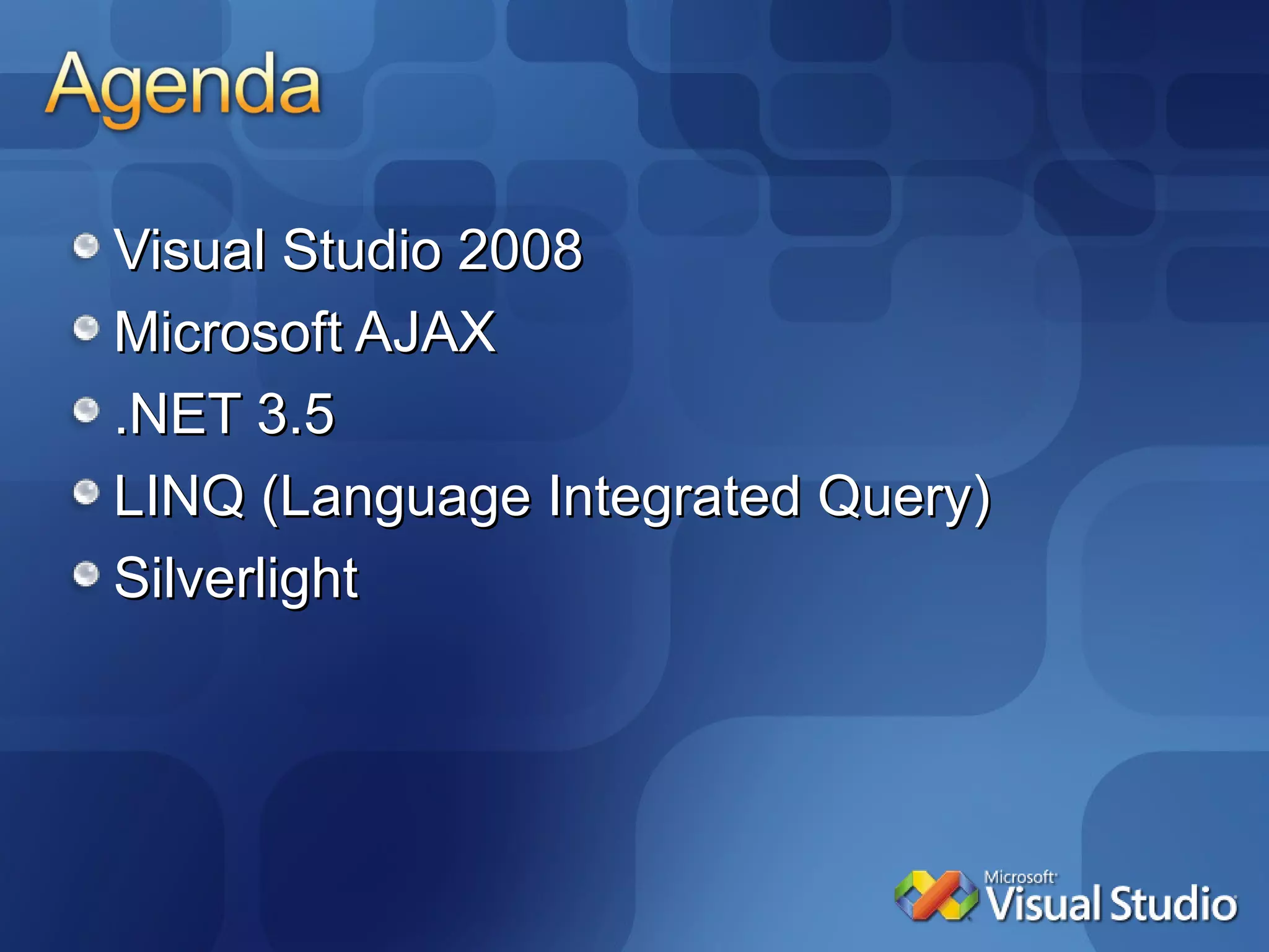 Visual Studio 2008 Microsoft AJAX .NET 3.5 LINQ (Language Integrated Query) Silverlight 