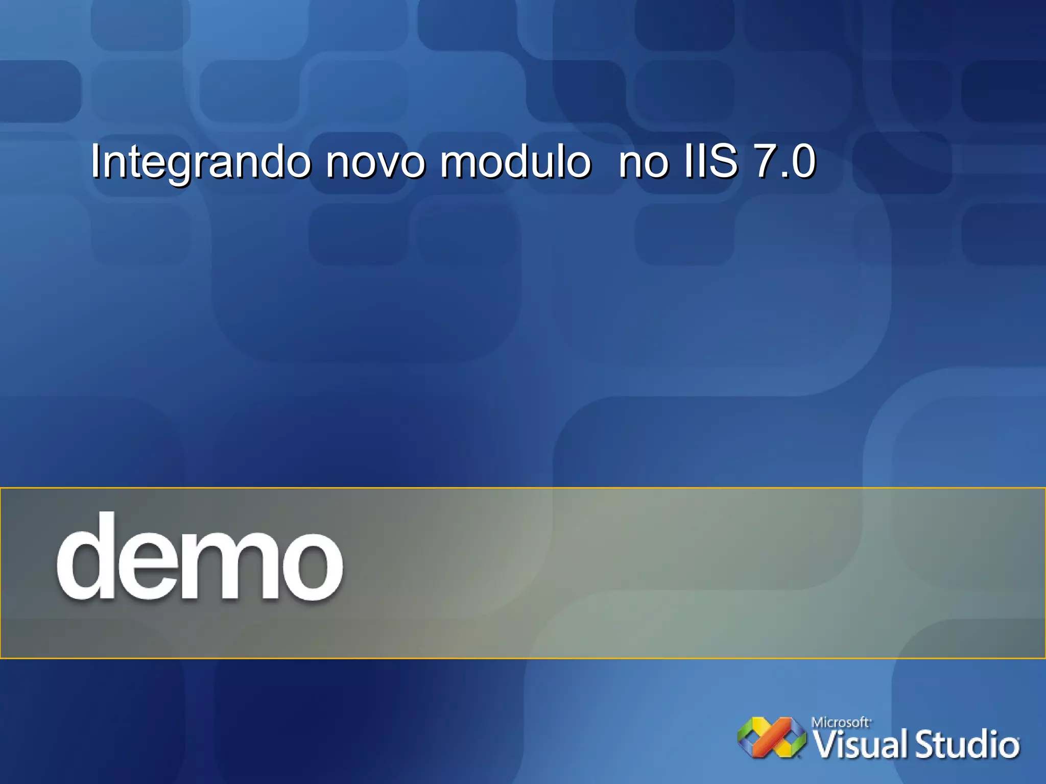 Integrando novo modulo  no IIS 7.0 