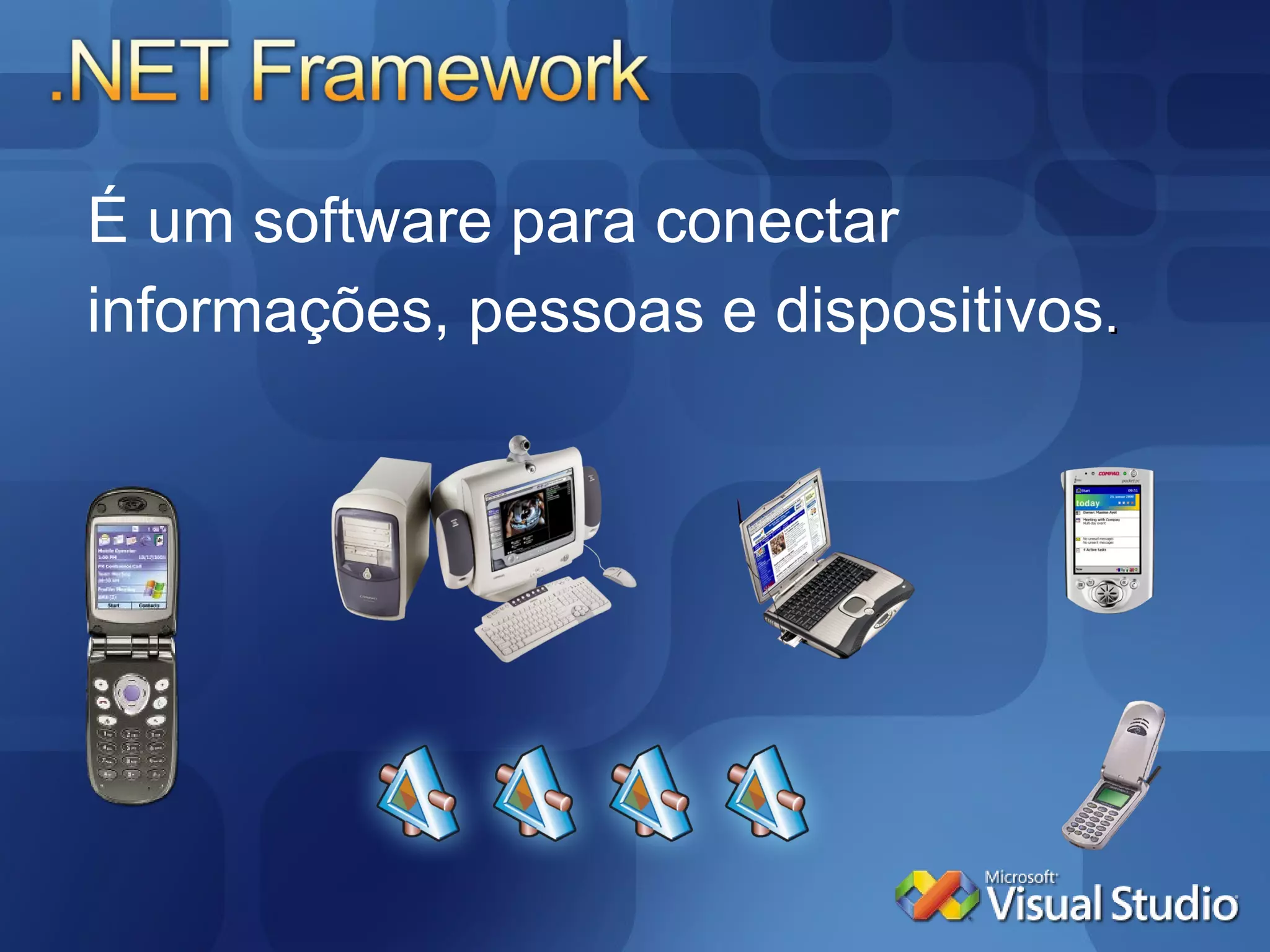 É um software para conectar  informações, pessoas e dispositivos . 