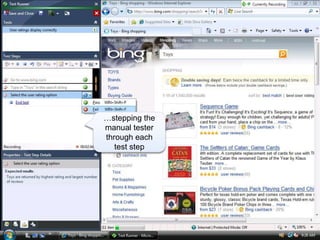 …stepping the
manual tester
through each
   test step
 