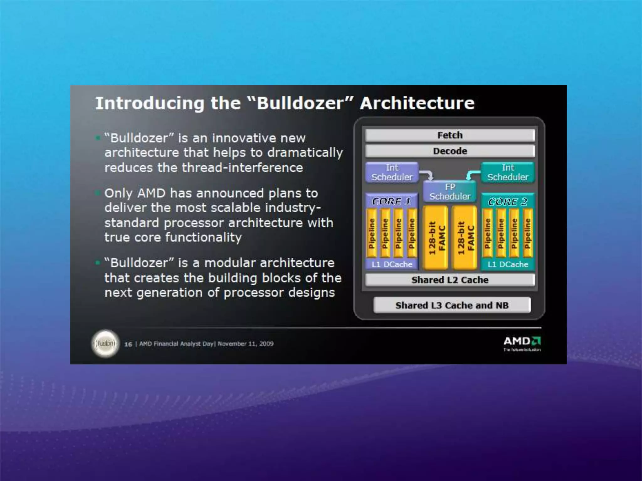 AMD - Bulldozer 아키텍처 2 코어를 융합한 클러스터.