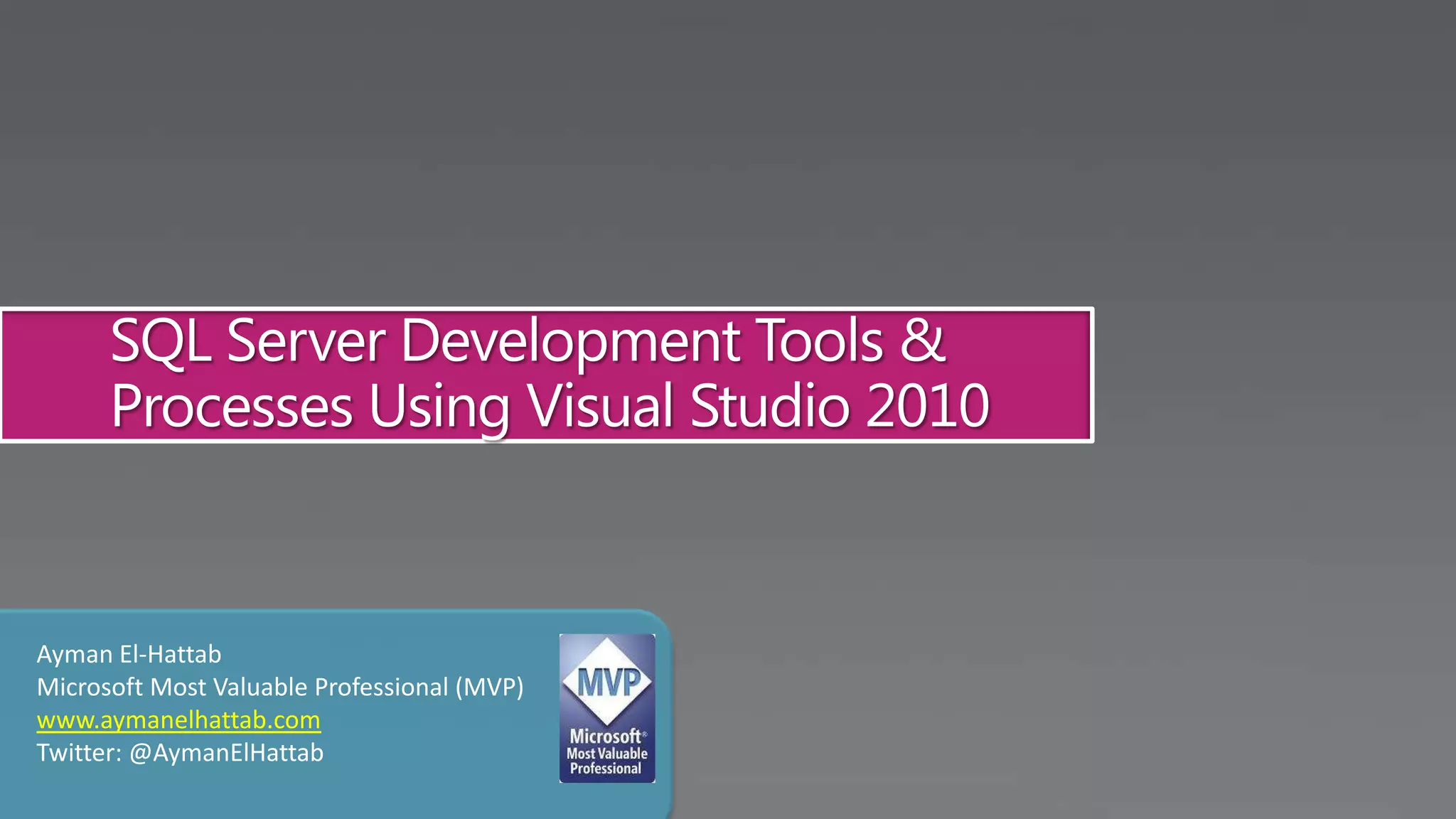 SQL Server Development Tools & Processes Using Visual Studio 2010 | PPT