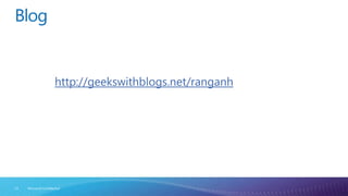 Bloghttp://geekswithblogs.net/ranganhMicrosoft Confidential15