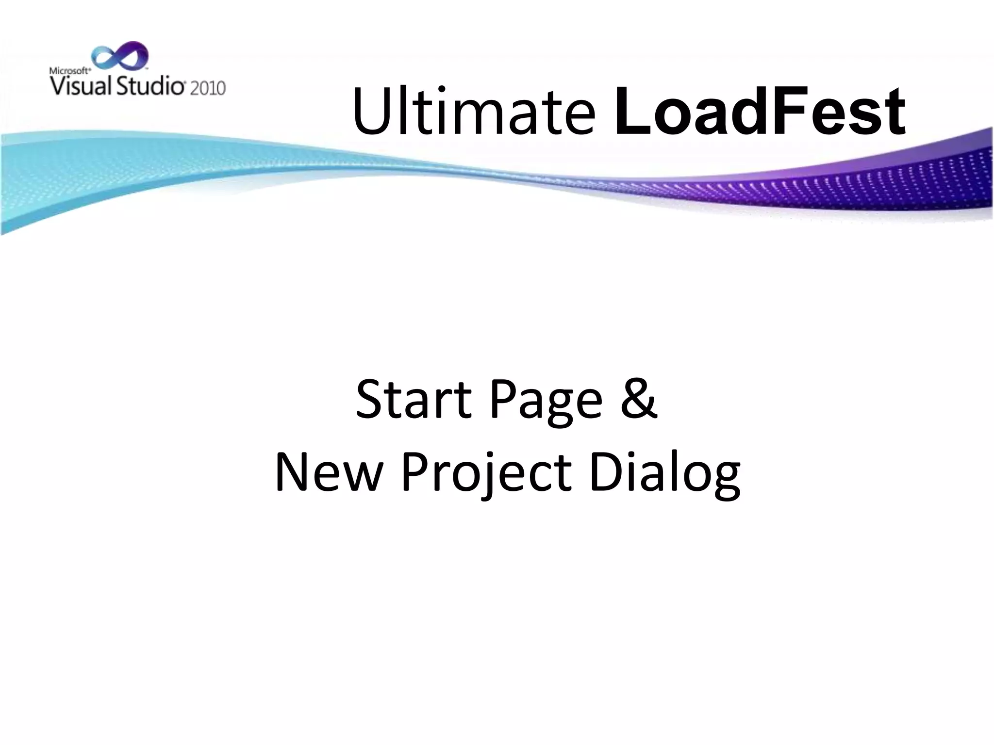 UltimateLoadFestStart Page & New Project Dialog
