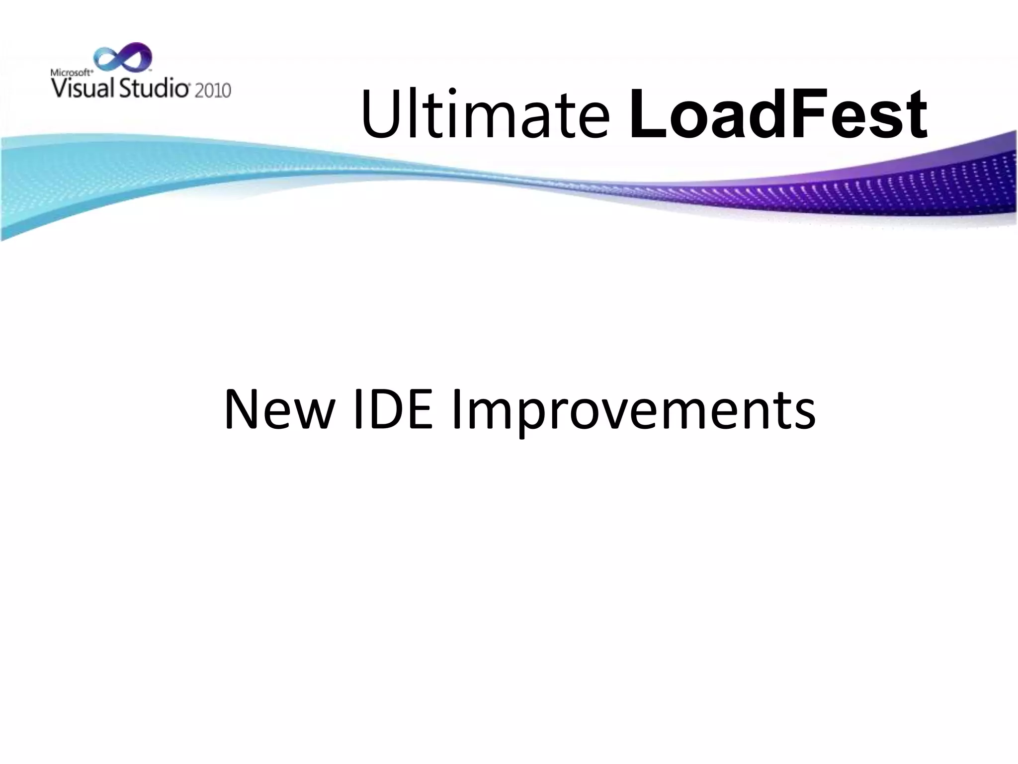 UltimateLoadFestNew IDE Improvements
