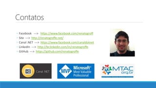 Contatos
◦ Facebook ---> https://www.facebook.com/renatogroff
◦ Site ---> http://renatogroffe.net/
◦ Canal .NET ---> https://www.facebook.com/canaldotnet
◦ LinkedIn ---> http://br.linkedin.com/in/renatogroffe
◦ GitHub ---> https://github.com/renatogroffe
 