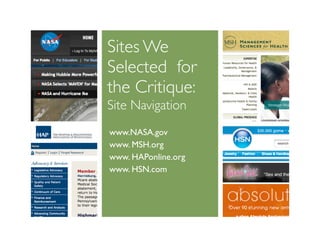 Sites We
Selected for
the Critique:
Site Navigation
www.NASA.gov
www. MSH.org
www. HAPonline.org
www. HSN.com
 