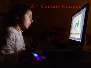 21 st  Century Citizens 