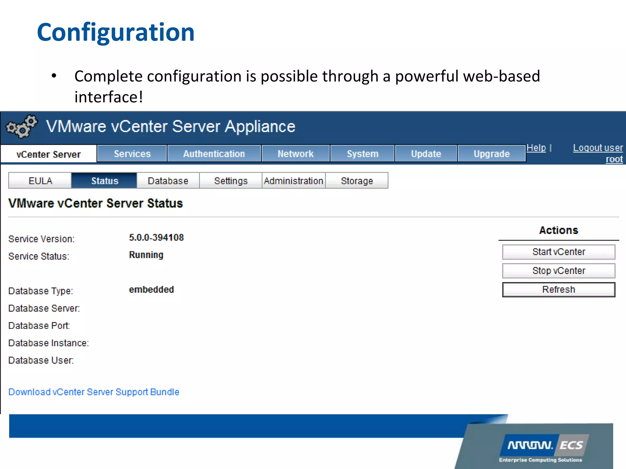 Configuration
• Complete configuration is possible through a powerful web-based
interface!
 
