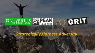 Strategically Harness Adversity
 