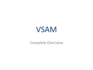 VSAM
Complete Overview
 