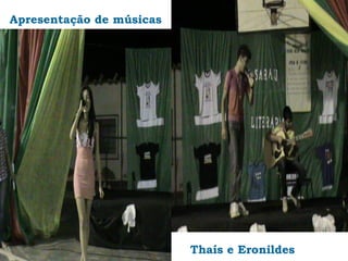 Apresentação de músicas




                          Thaís e Eronildes
 
