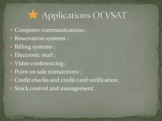  Computer communications ;
 Reservation systems ;
 Billing systems ;
 Electronic mail ;
 Video conferencing ;
 Point on sale transactions ;
 Credit checks and credit card verification ;
 Stock control and management .
 