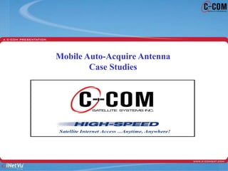 Mobile Auto-Acquire Antenna
Case Studies
 