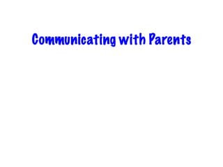 Communicating with Parents
 