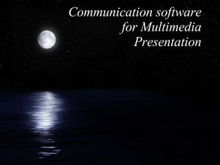 Communication software for Multimedia Presentation 