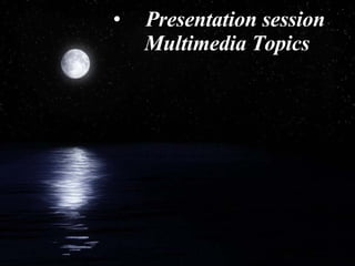 Presentation session Multimedia Topics 