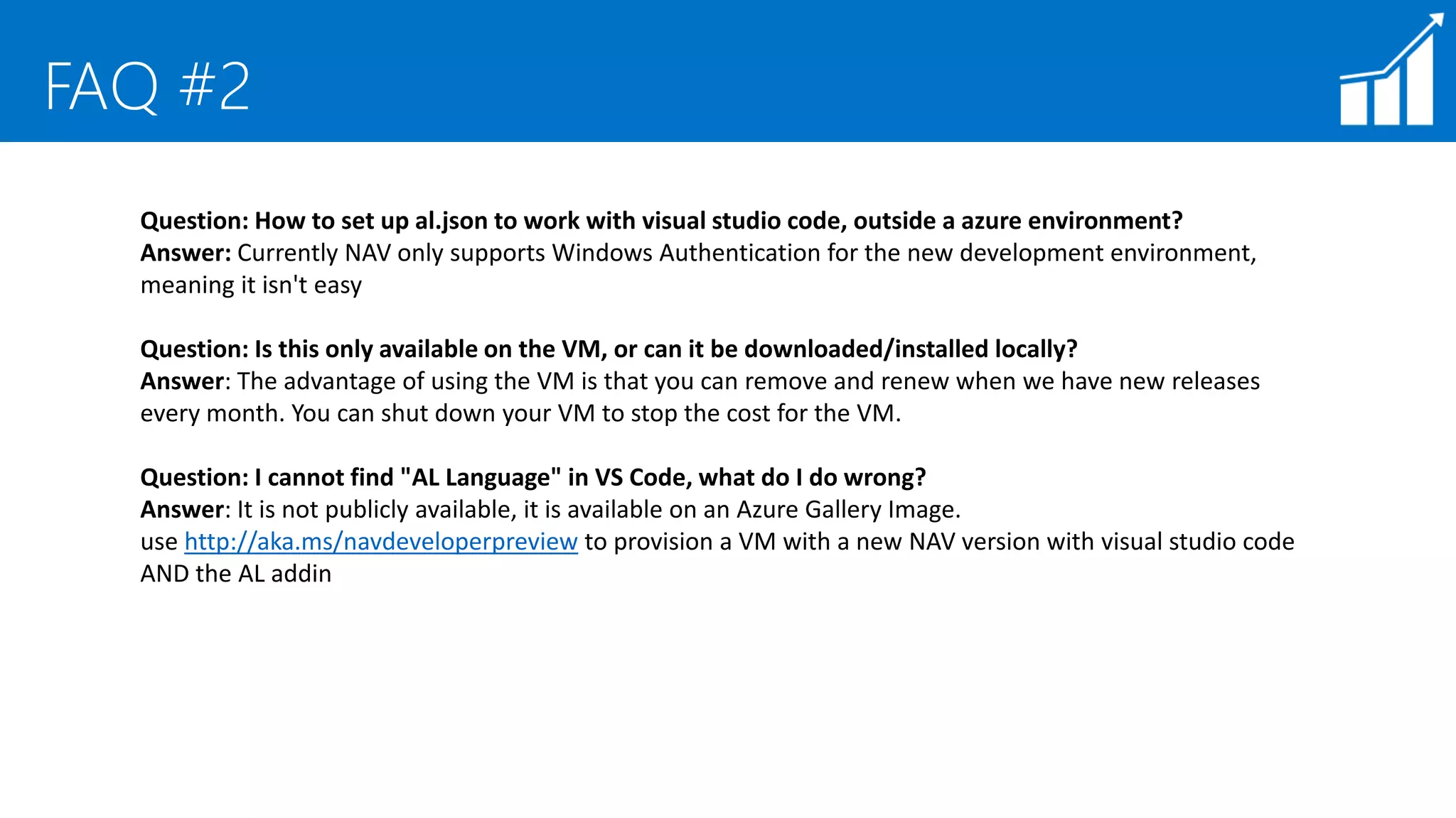 Modern Development Environment - Links
LINKS
http://github.com/microsoft/al/
https://blogs.msdn.microsoft.com/nav/tag/dyndev365/
https://blogs.msdn.microsoft.com/nav/2016/11/04/dynamics-nav-and-help-a-new-world/
https://robertostefanettinavblog.com/2017/07/13/nav-development-preview-updated-documentation/
http://www.waldo.be/2017/02/20/make-the-new-developer-tools-available-on-a-local-machine/
VIDEOS
Install Visual Studio Code With Al Compiler
https://www.youtube.com/watch?v=aeE-C3z_qkI&t=53s
Dynamics NAV - Getting Started With Visual Studio Code
https://www.youtube.com/watch?v=d2GoSQUCuxE
Visual Studio Code - Getting Started with Git(Hub)
https://www.youtube.com/watch?v=NTY5VELbCWI
Inside AL for Visual Studio Code | Where are we
https://www.youtube.com/watch?v=xjceqM6V7BM&t=1483s
Visual Studio Code Building Publishing and Debugging AL Projects
https://www.youtube.com/watch?v=hpZcdqx0udA
Visual Studio Code - Convert C/AL to AL
https://www.youtube.com/watch?v=HCaooHKxBrM&t=239s
 